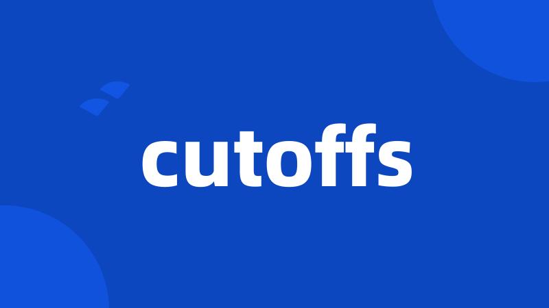 cutoffs