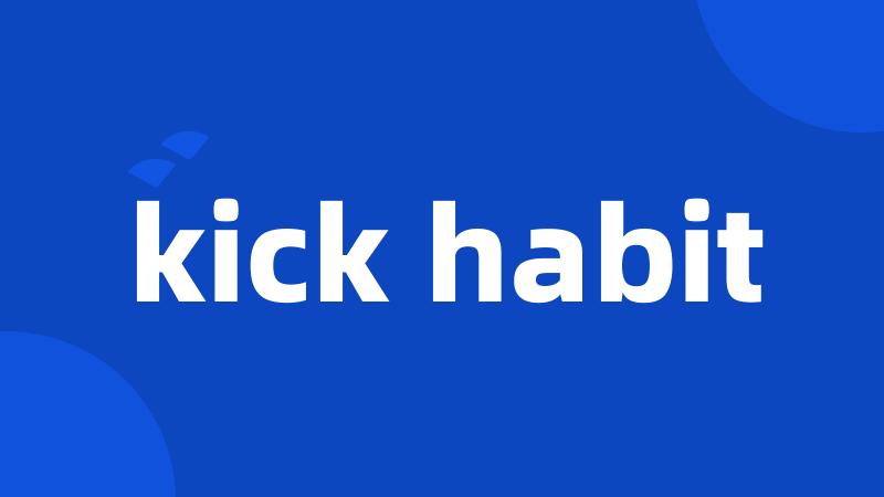 kick habit