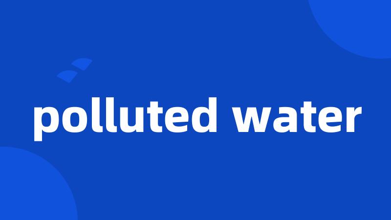 polluted water