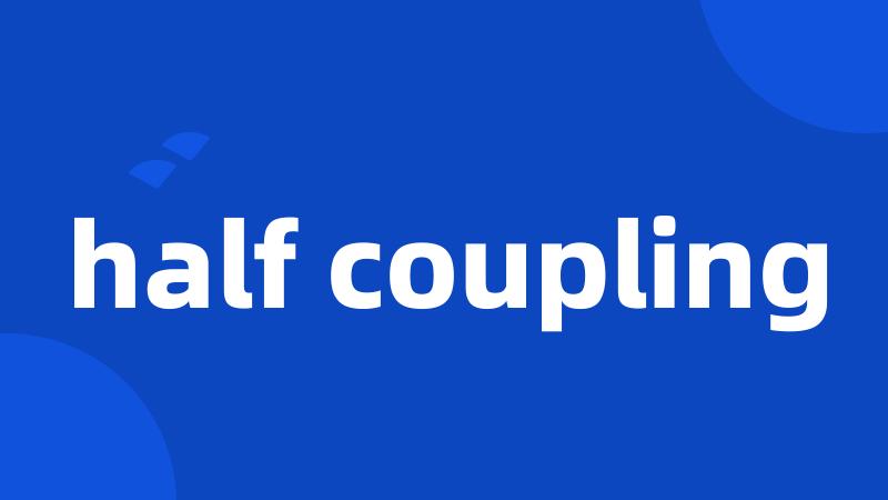half coupling