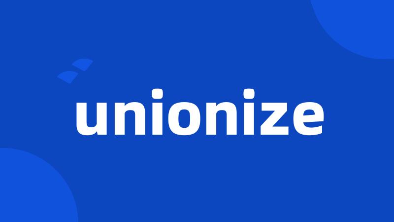 unionize