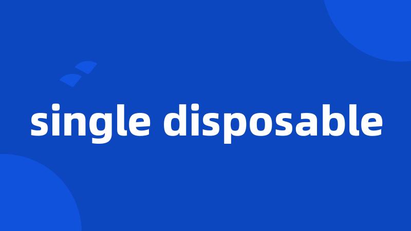 single disposable