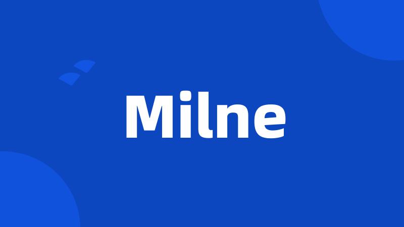 Milne