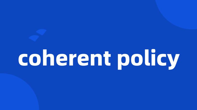 coherent policy