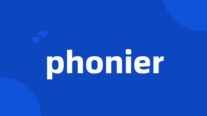 phonier