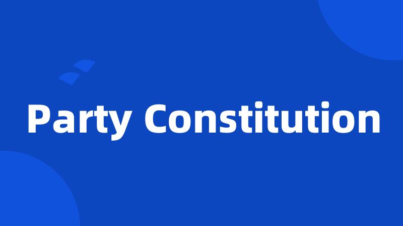 Party Constitution