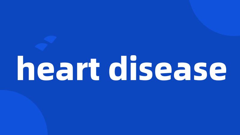 heart disease