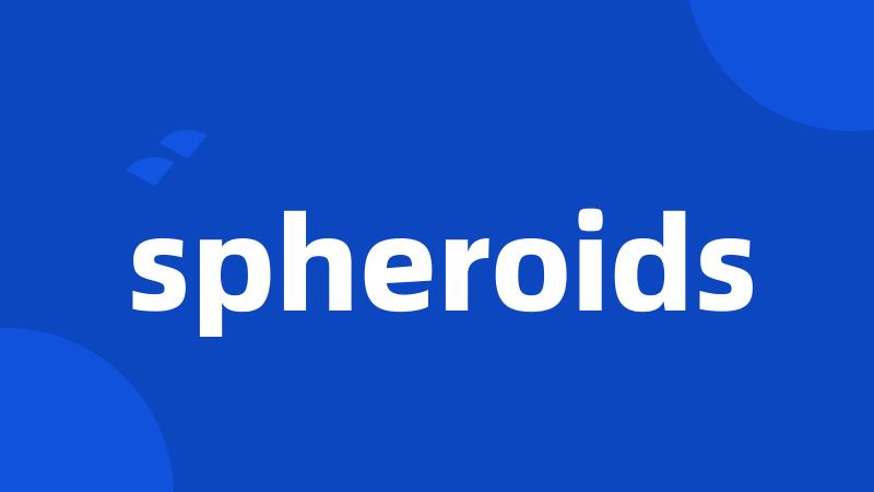 spheroids