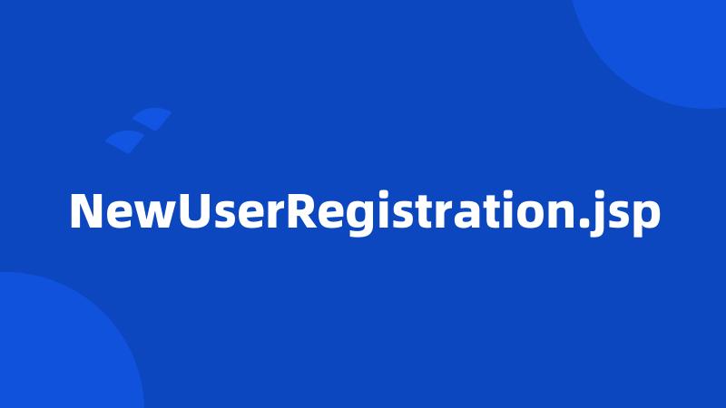 NewUserRegistration.jsp