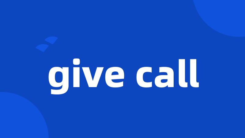 give call