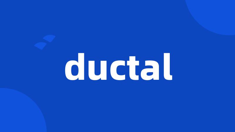 ductal