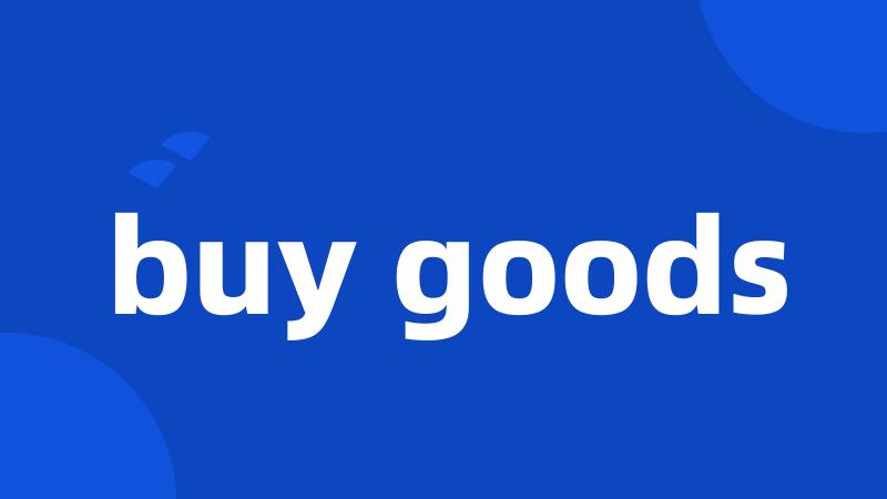 buy goods