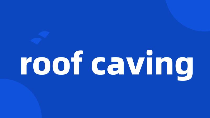 roof caving