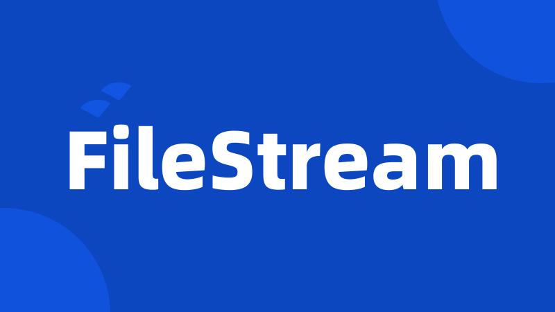 FileStream