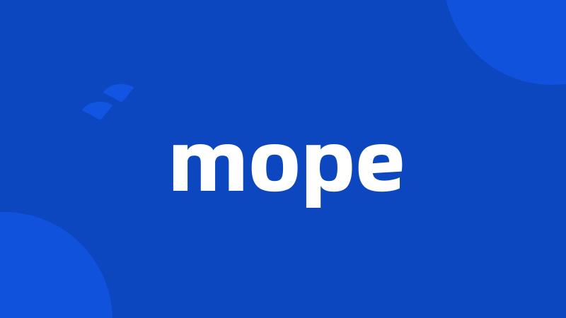 mope