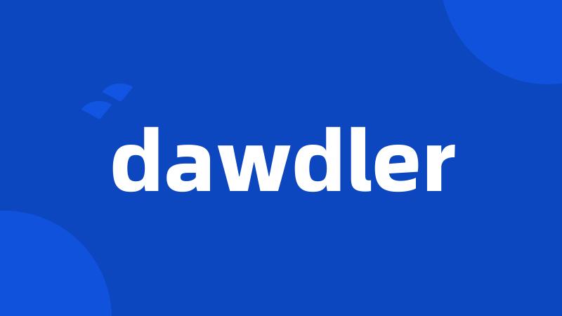 dawdler