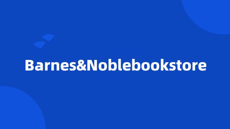Barnes&Noblebookstore
