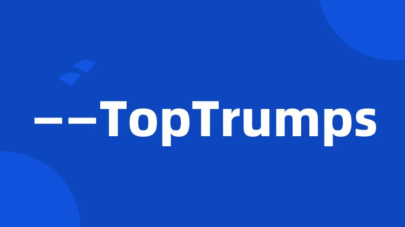 ——TopTrumps