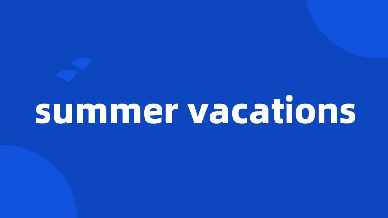 summer vacations