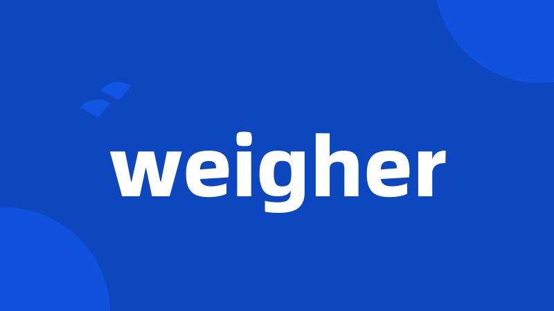 weigher