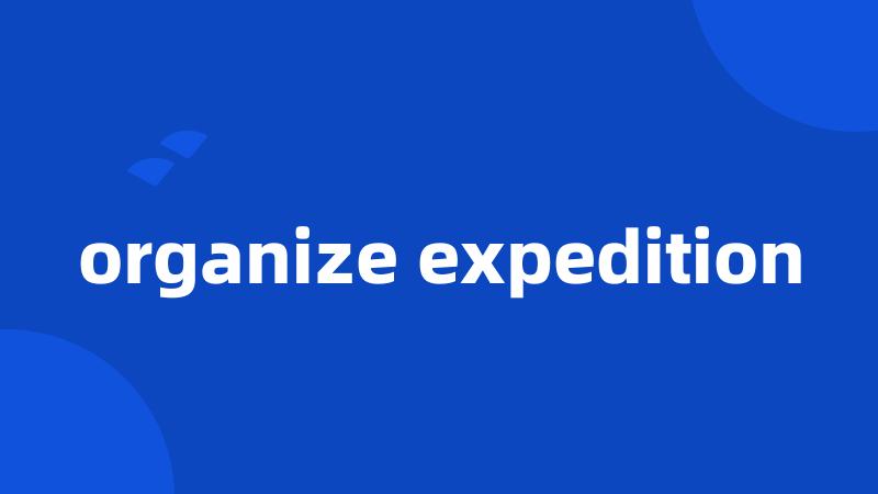 organize expedition