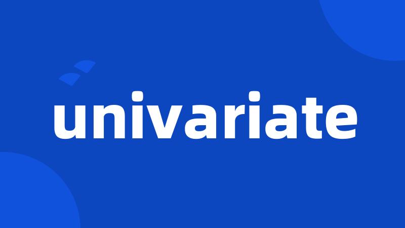 univariate