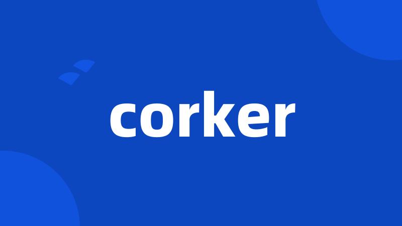 corker