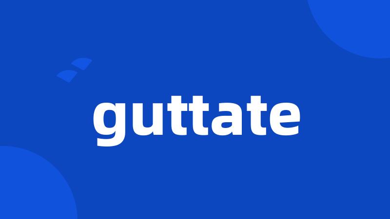 guttate