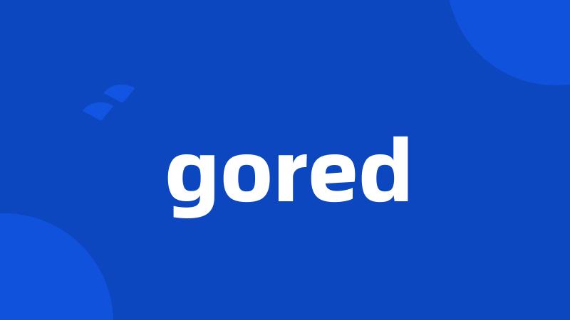 gored