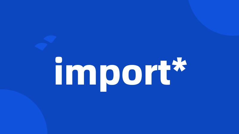 import*