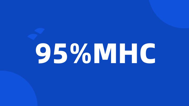 95%MHC