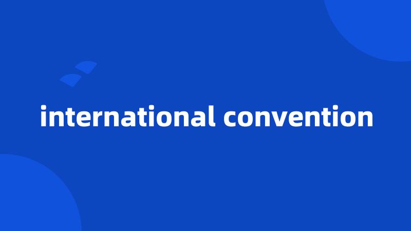 international convention