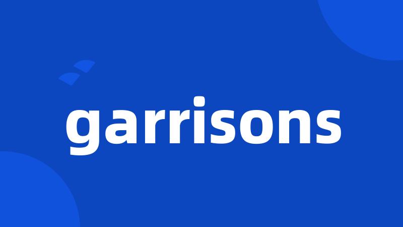 garrisons