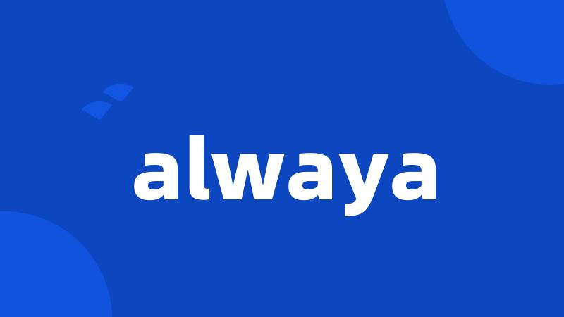 alwaya