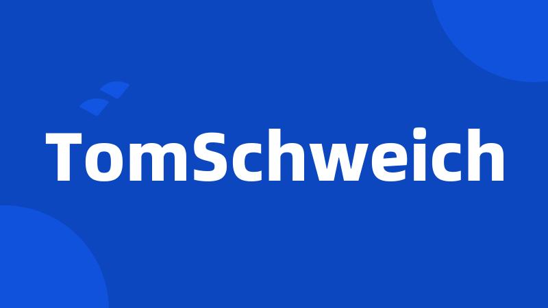 TomSchweich