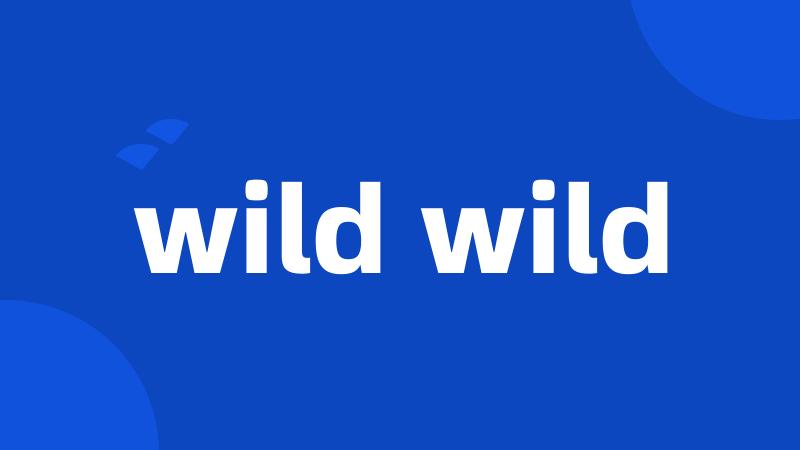 wild wild
