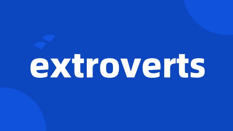 extroverts