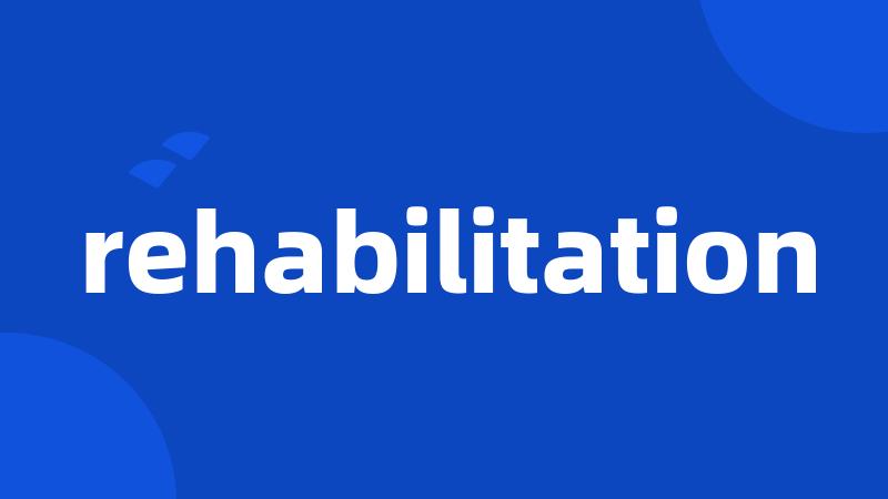 rehabilitation
