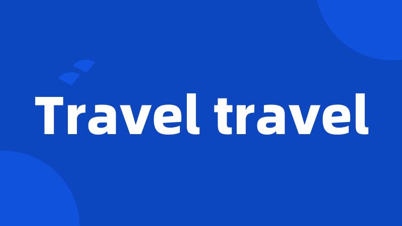 Travel travel