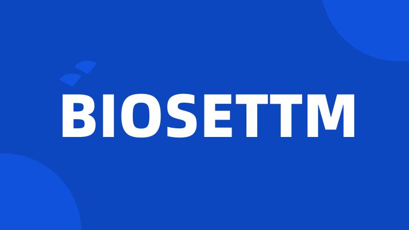 BIOSETTM