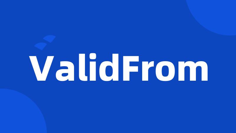 ValidFrom
