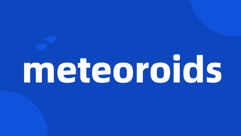 meteoroids