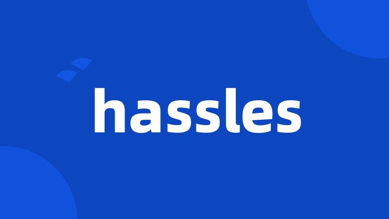 hassles