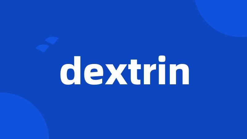 dextrin