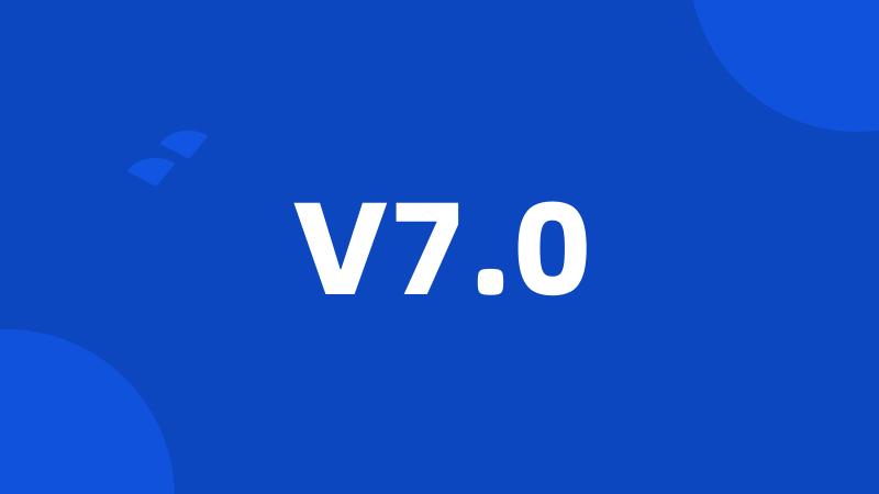 V7.0