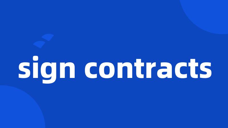 sign contracts