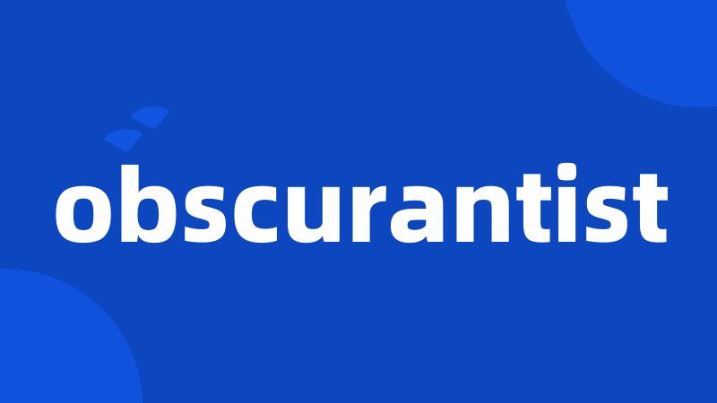 obscurantist