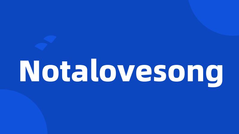 Notalovesong