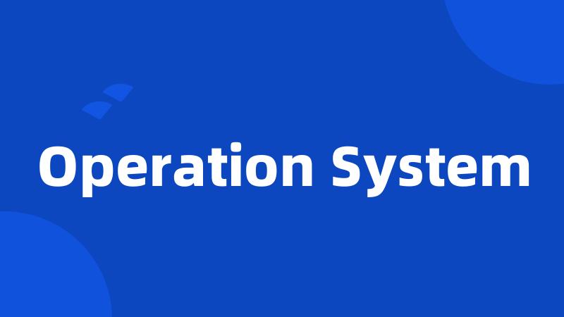 Operation System
