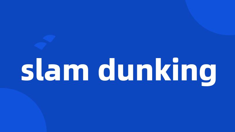 slam dunking